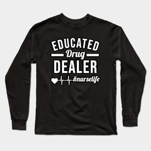 Educated Drug dealer nurselife Long Sleeve T-Shirt